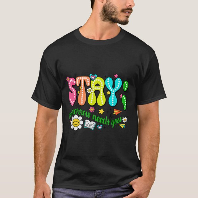 T-shirt Stay Tomorrow Needs You Suicide Prevention Awarene (Devant)