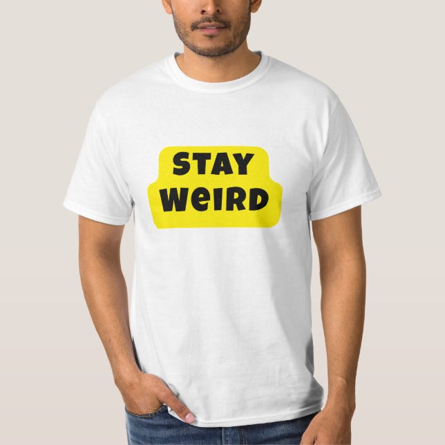 T-shirt Stay Weird Bold Fun Statement Tee (Devant)