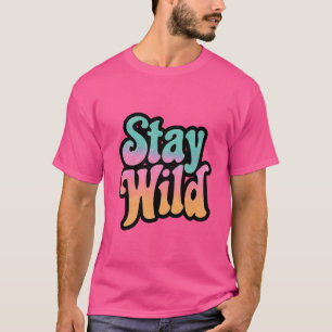 T-shirt Stay Wild - Retro les années 70 Super Motivational