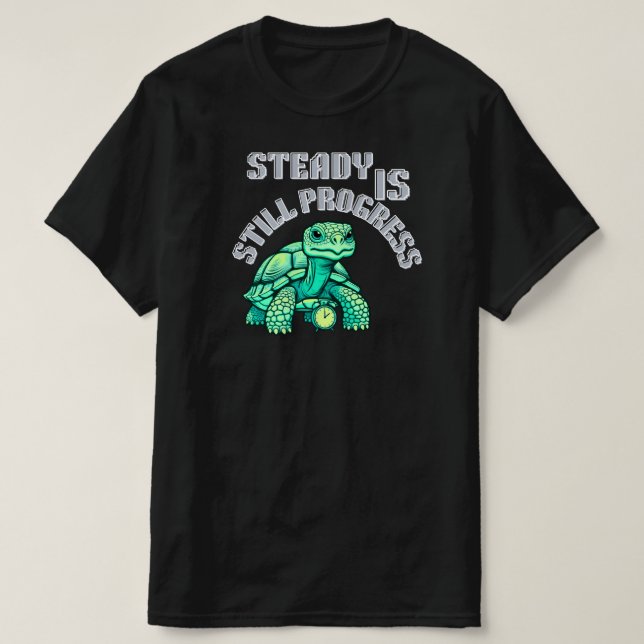 T-shirt Steady Is Still Progress Tortoise Graphic| Calm  (Design devant)