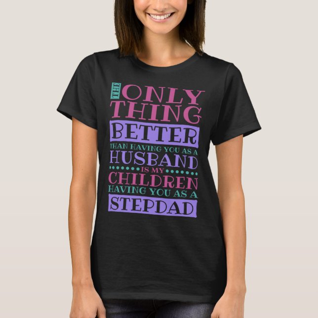 T-shirt Stepdad Husband Quote for Stepson and Stepdaddy (Devant)