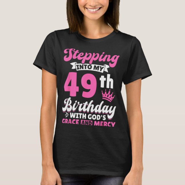 T-shirt Stepng Into My 49th Birthday With Gods Grace And M (Devant)