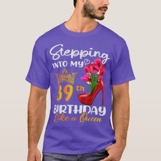 T-shirt Stepping Into My 39th Birthday Like A Queen For 39