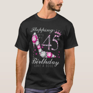 T-shirt Stepping Into My 45 Birthday Like A Boss 45Th B-Da