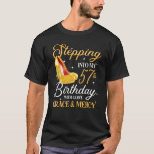T-shirt Stepping Into My 57th Birthday Like A Boss High He