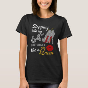 T-shirt Stepping Into My 64th Birthday Like A Queen Party
