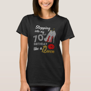 T-shirt Stepping Into My 70th Birthday Like A Queen Party