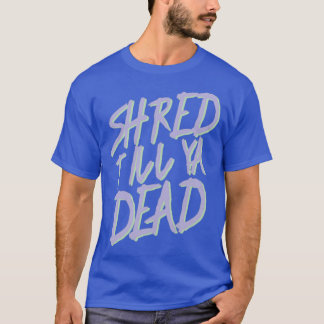T-shirt Sticker Shill Jusqu'à Ya Dead