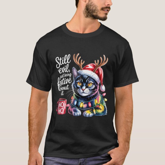 T-shirt Still Evil Just Being Festive About It Cat  (Devant)