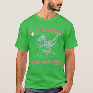 T-shirt Still rockingnever stoppingrock and roll music fri