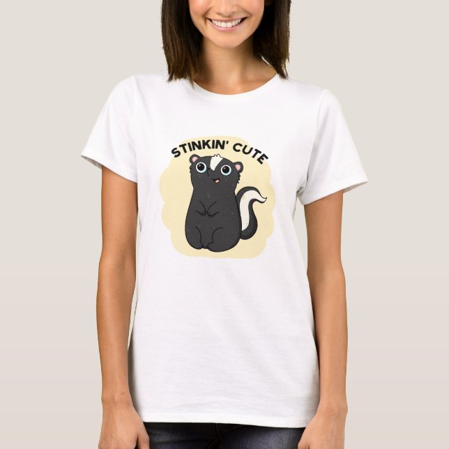 T-shirt Stinkin Cute Funny Skunk Pun (Devant)