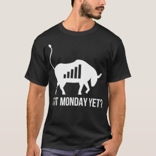 T-shirt Stock Market Trading Is It Monday Yet Day Trader