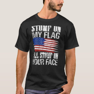 T-shirt Stompe Sur Mon Drapeau Je Vais Stomper Sur Ton Vis