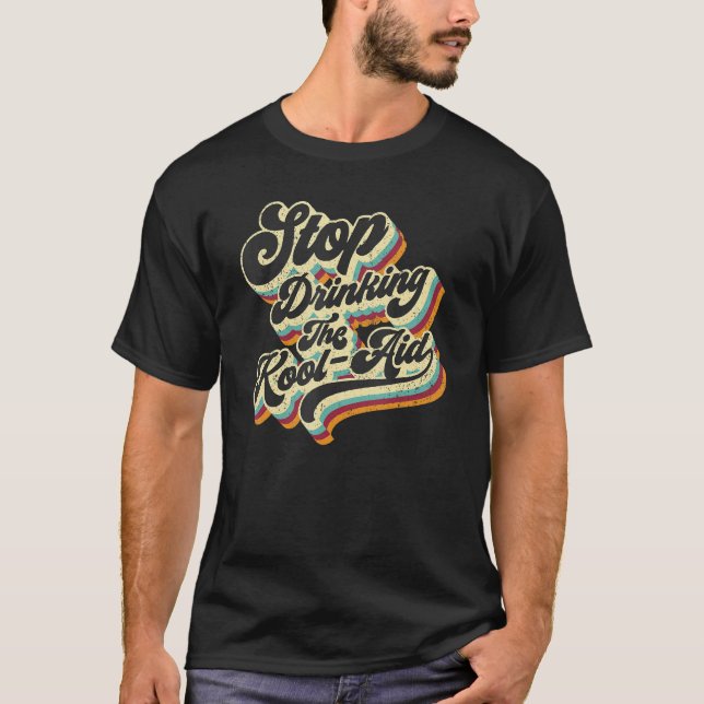 T-shirt Stop Drinking The Kool Aid Media News Msm Brainwas (Devant)
