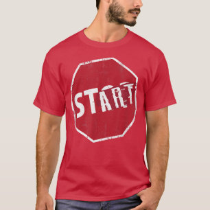 T-shirt Stop Sign Start Signer Mindset Motivation Funny St