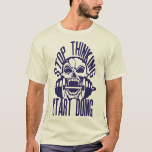T-shirt stop thinking start doing citation musculation mor