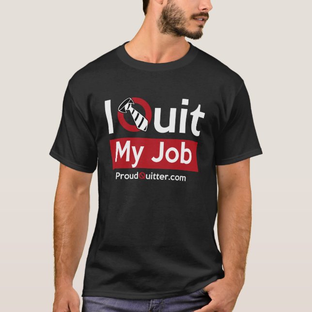 T-shirt Stoppez votre travail ? Portez-le fièrement ! (Devant)