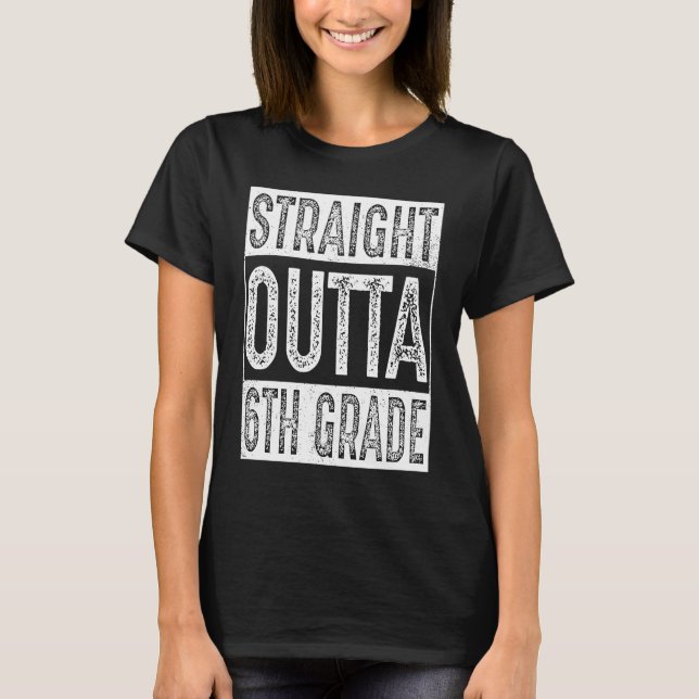 T-shirt Straight Outta 6th Grade   Sixth Grade Graduation (Devant)