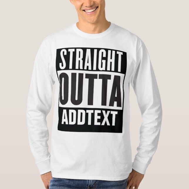 T-shirt Straight Outta ajouter votre texte (Devant)