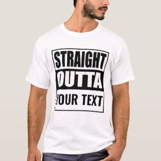 T-shirt STRAIGHT OUTTA - ajoutez votre texte ici/créez vot