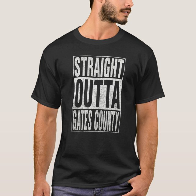 T-shirt STRAIGHT OUTTA GATES COUNTY Cool Home Quote (Devant)