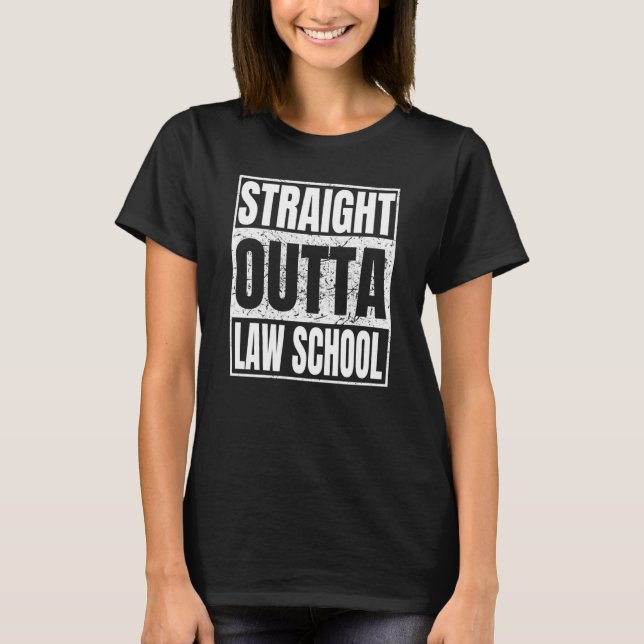 T-shirt Straight Outta Law School Graduation Class School (Devant)