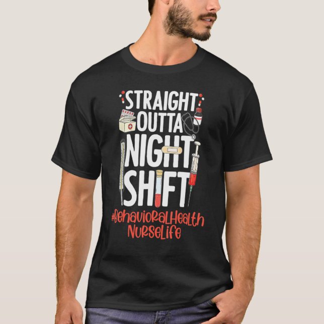 T-shirt Straight Outta Night Shift Nurse Life Behavioral H (Devant)