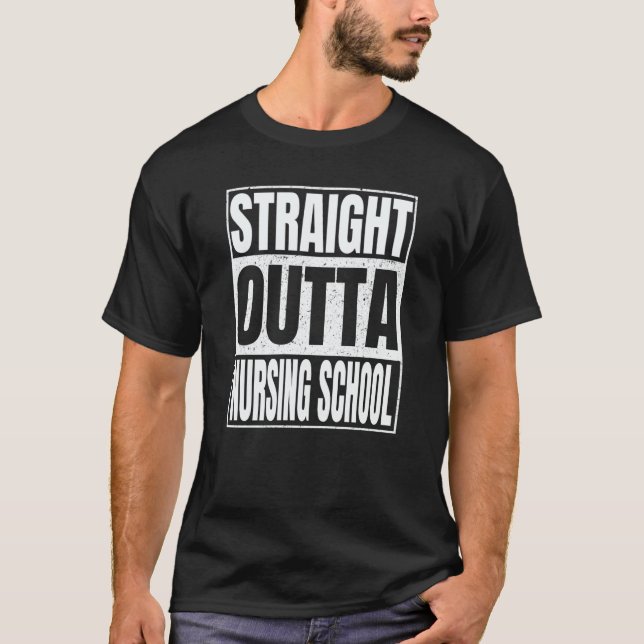 T-shirt Straight Outta Nursing School Class Of School Grad (Devant)
