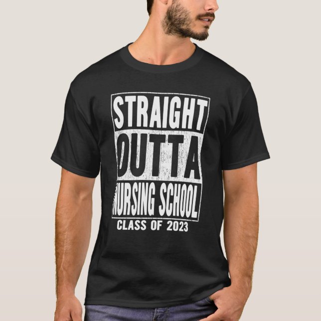 T-shirt Straight Outta Nursing School Graduation 2023 (Devant)