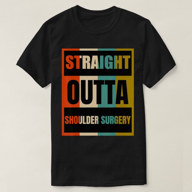 T-shirt Straight Outta Shoulder Surgery  Patient Survivor  (Design devant)