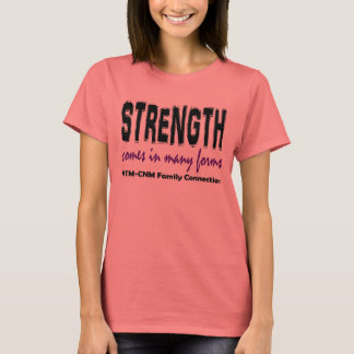 T-Shirt - Strength Comes in Many Forms