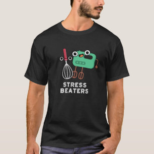 T-shirt Stress Beatters Funny Baking Whisk Pun Dark BG