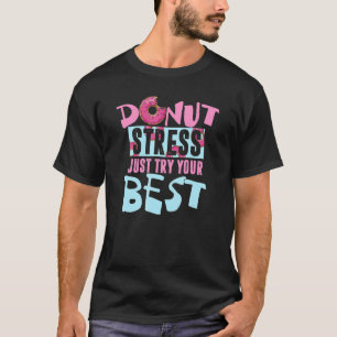 T-shirt Stress De Donut Essayez Votre Meilleur Doughnut Pu