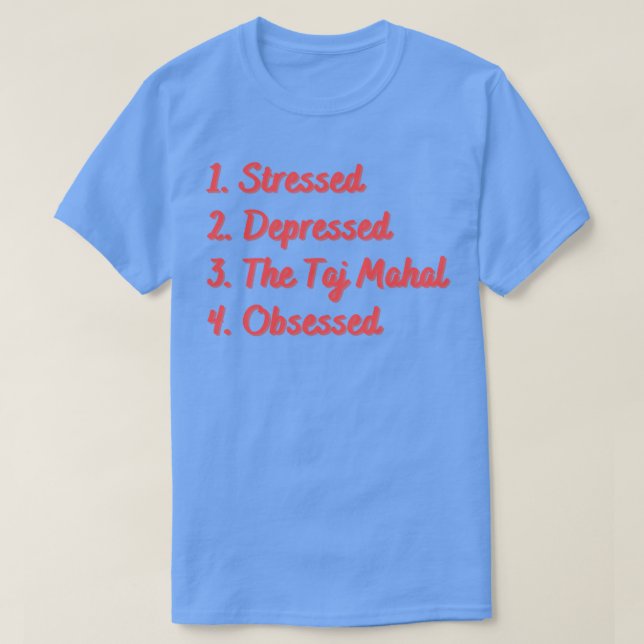 T-shirt Stress Déprimé Le Taj Mahal Obsédé (Design devant)