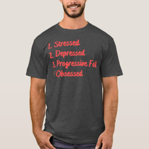 T-shirt Stress Déprimé Progressiste Fols Obsédé