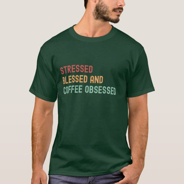 T-shirt Stressé, Béni & Café Obsédé (Devant)