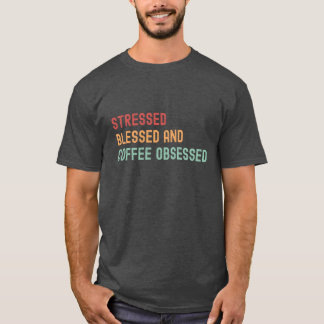 T-shirt Stressé, Béni & Café Obsédé