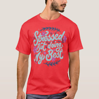 T-shirt Stressé Mais Faisant De Mon Mieux par Tobe Fonseca