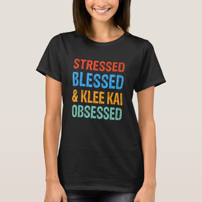 T-shirt Stressed Blessed and Klee Kai Obsessed Funny Dog (Devant)
