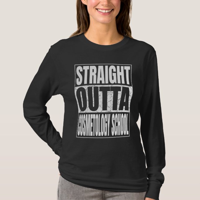 T-shirt Stright Outta Cosmetology School Graduate Funny G (Devant)