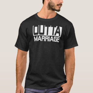 T-shirt Stright Outta Mariage Funny Divorce Party