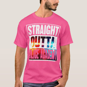 T-shirt Stright Outta Police Academy Future Police Office