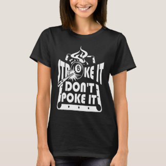T-shirt Stroke It Don't Poke It Pool Billiards Player   1