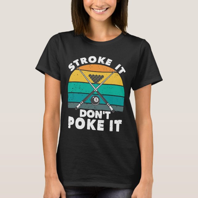 T-shirt Stroke It Don't Poke It Pool Lecteur Billard 8 Bal (Devant)