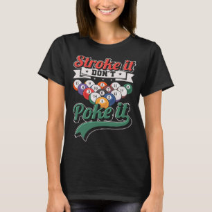 T-shirt Stroke It Don't Poke It Snooker Piscine à 8 balles