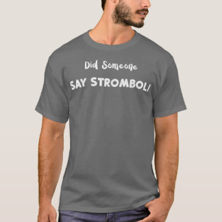T-shirt Stromboli Est-Ce Que Quelqu'Un A Dit Strombolipizz