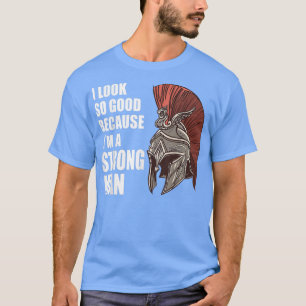 T-shirt Strong man i look good because