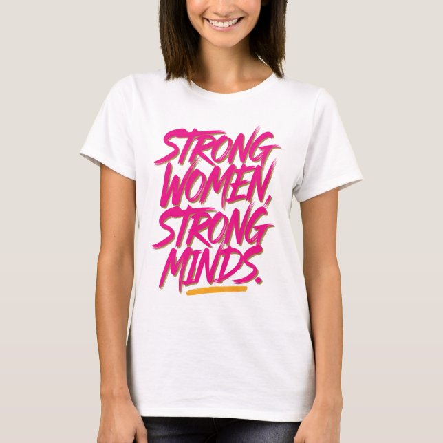 T-shirt Strong women, strong minds. (Devant)