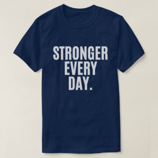T-shirt Stronger Every Day Gym Shirt – Fitness Motivation 