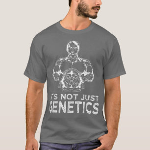 T-shirt Strongman ce n'est pas seulement la génétique puis